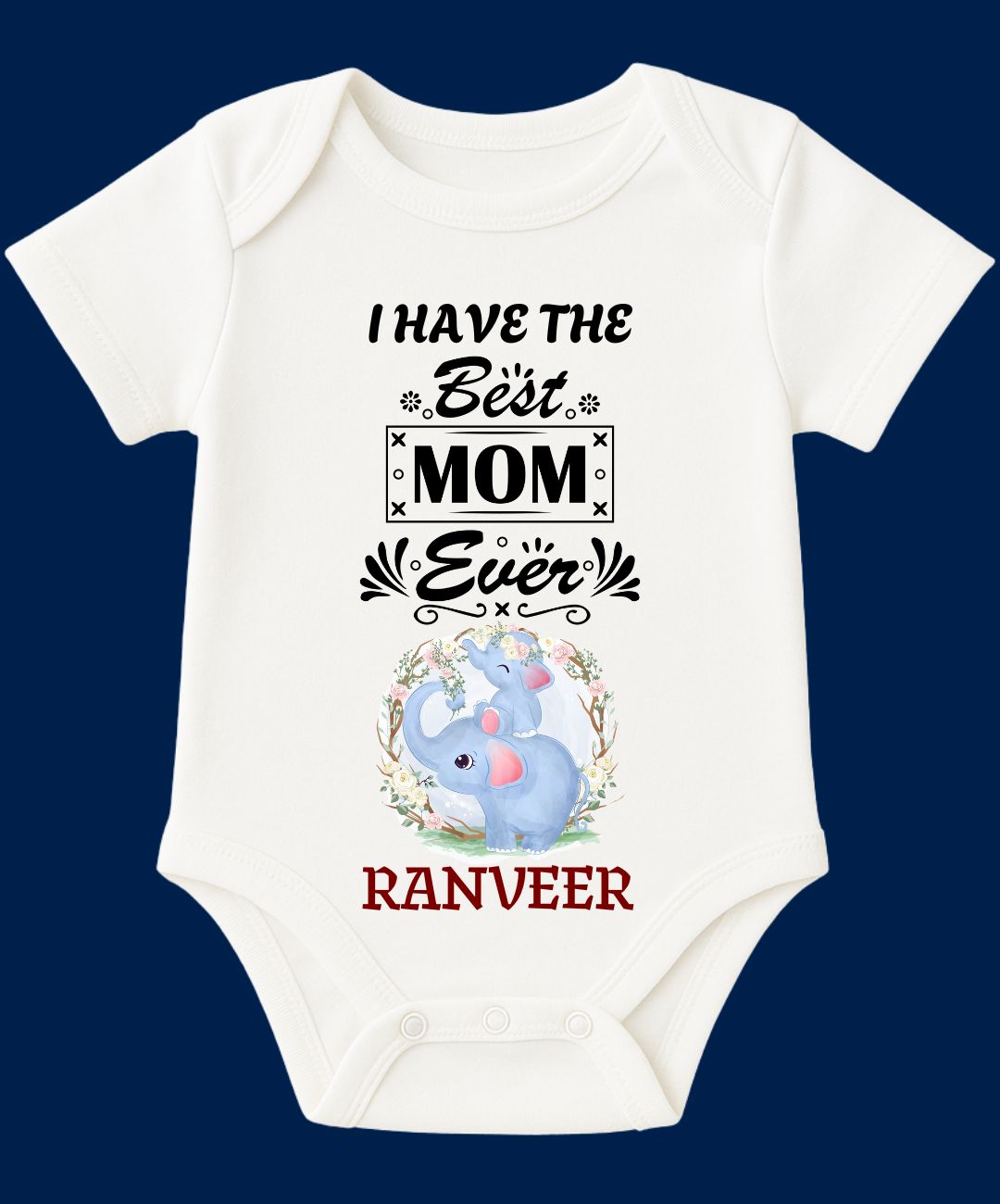 I Have The Best Mom Ever Baby Outfit