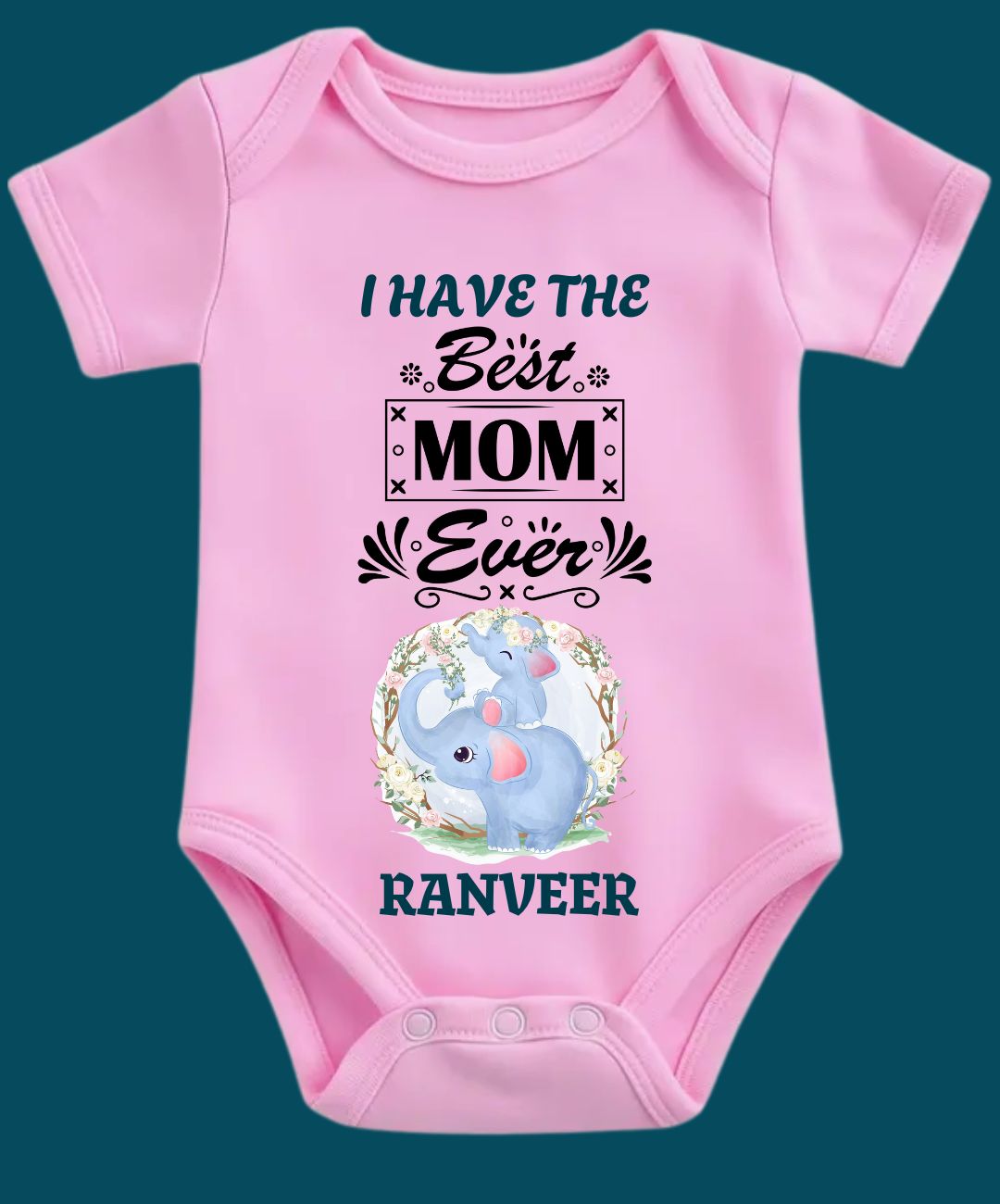 I Have The Best Mom Ever Baby Outfit