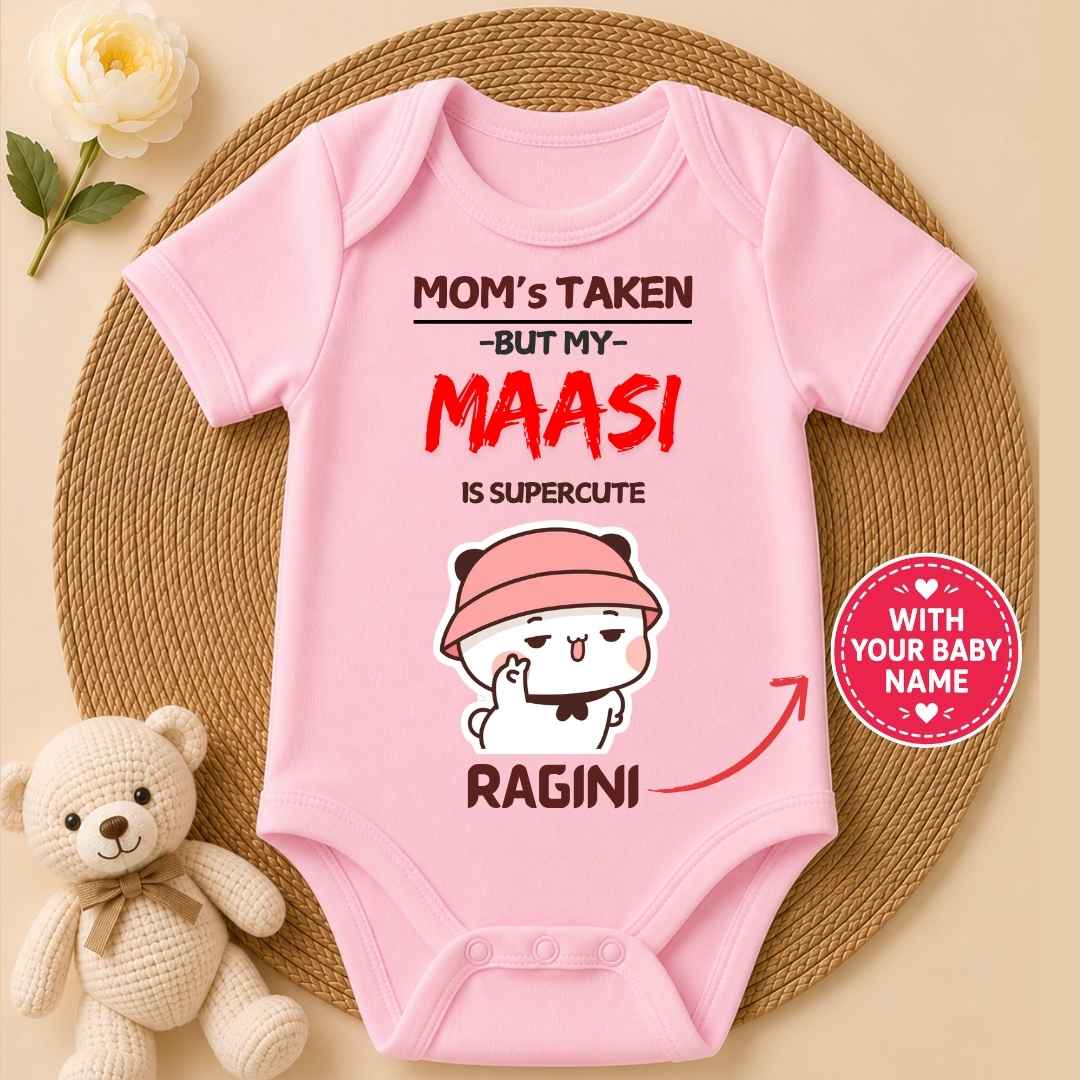 Custom Name - MOM's TAKEN BUT MY MAASI is SUPERCUTE Baby Outfit