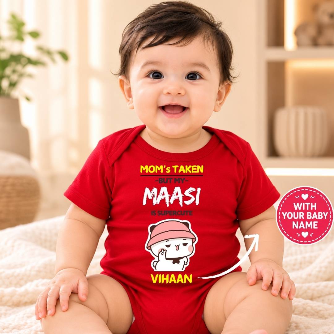 Custom Name - MOM's TAKEN BUT MY MAASI is SUPERCUTE Baby Outfit